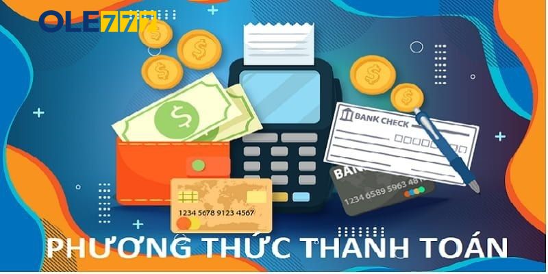 Đôi nét về loạt phương thức gửi tiền tại trang Ole777